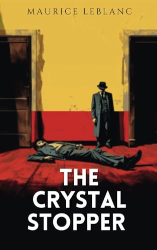 The Crystal Stopper: 1912 Classic Gentleman Thief Fiction Novel von Independently published